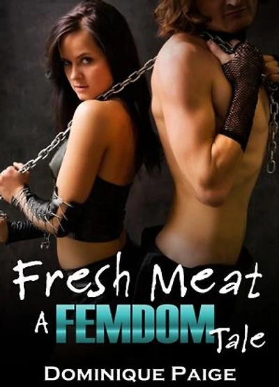 Fresh Meat: A FemDom Tale