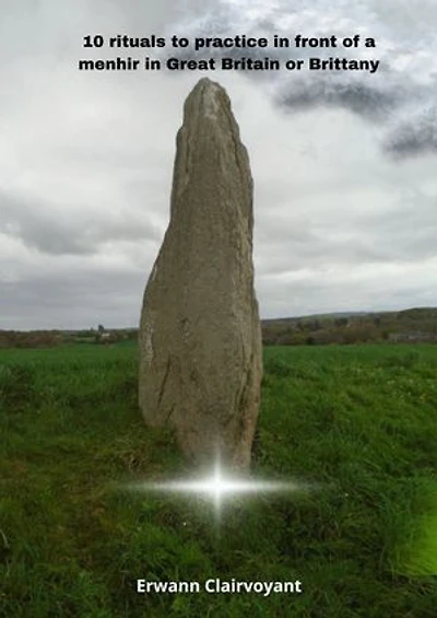 10 rituals to practice in front of a menhir in Great Britain or Brittany