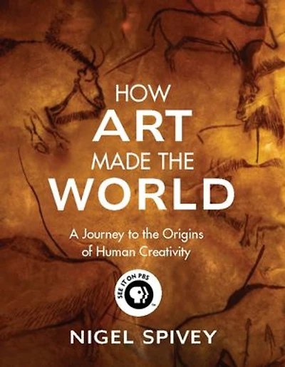 How Art Made the World: A Journey to the Origins of Human Creativity