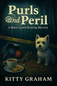 Purls and Peril: A cozy mystery set in a Dublin knitting community, where a chance discovery pulls amateur sleuth Maeve Lynch into a murder that hits far too close to home.