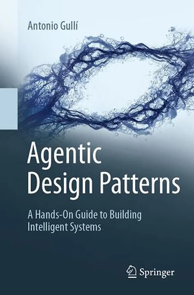Agentic Design Patterns: A Hands-On Guide to Building Intelligent Systems