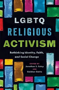 LGBTQ Religious Activism: Rethinking Identity, Faith, and Social Change