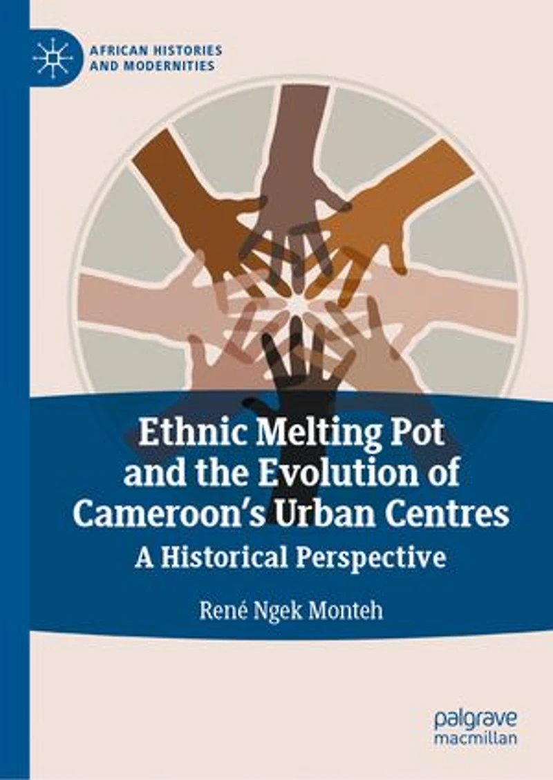 Ethnic Melting Pot and the Evolution of Cameroon's Urban Centres: A Historical Perspective