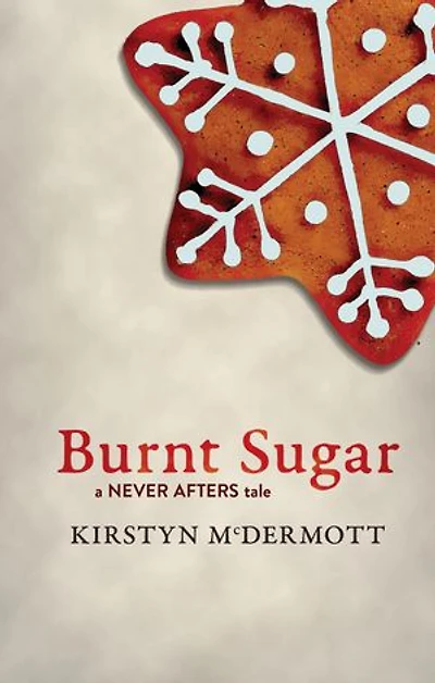 Burnt Sugar: A Never Afters Tale