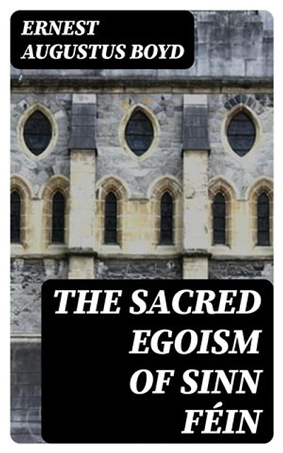 The Sacred Egoism of Sinn Féin
