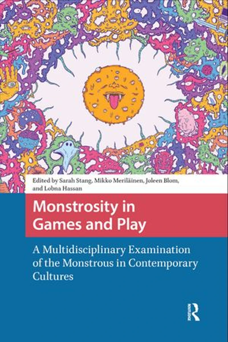 Monstrosity Games and Play: A Multidisciplinary Examination of the Monstrous Contemporary Cultures