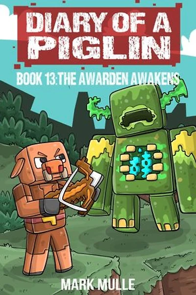 Diary of a Piglin Book 13: The Warden Awakens
