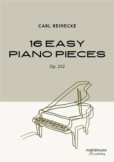 Carl Reinecke – 16 Easy Piano Pieces, Op.252 (Leichte Klavierstücke): Charming Romantic Miniatures for Beginner and Early Intermediate Pianists