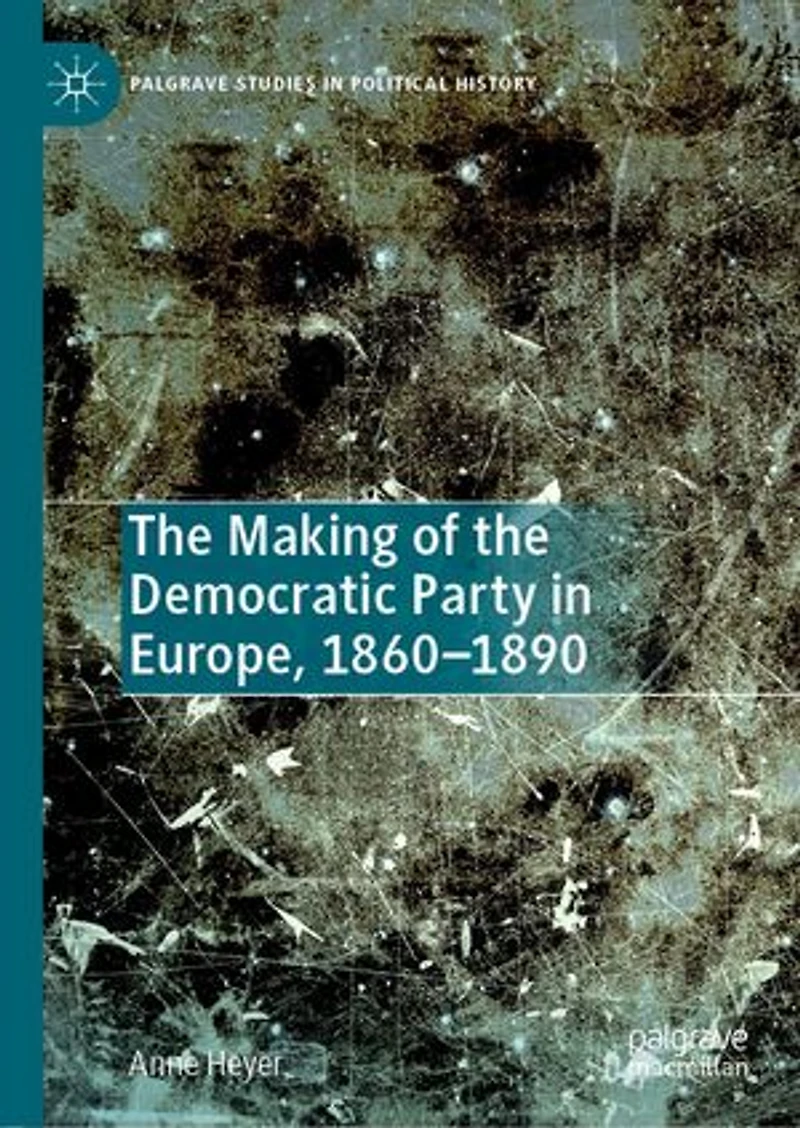 the Making of Democratic Party Europe, 1860-1890