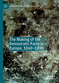 the Making of Democratic Party Europe, 1860-1890