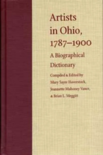 Artists in Ohio, 1787-1900: A Biographical Dictionary