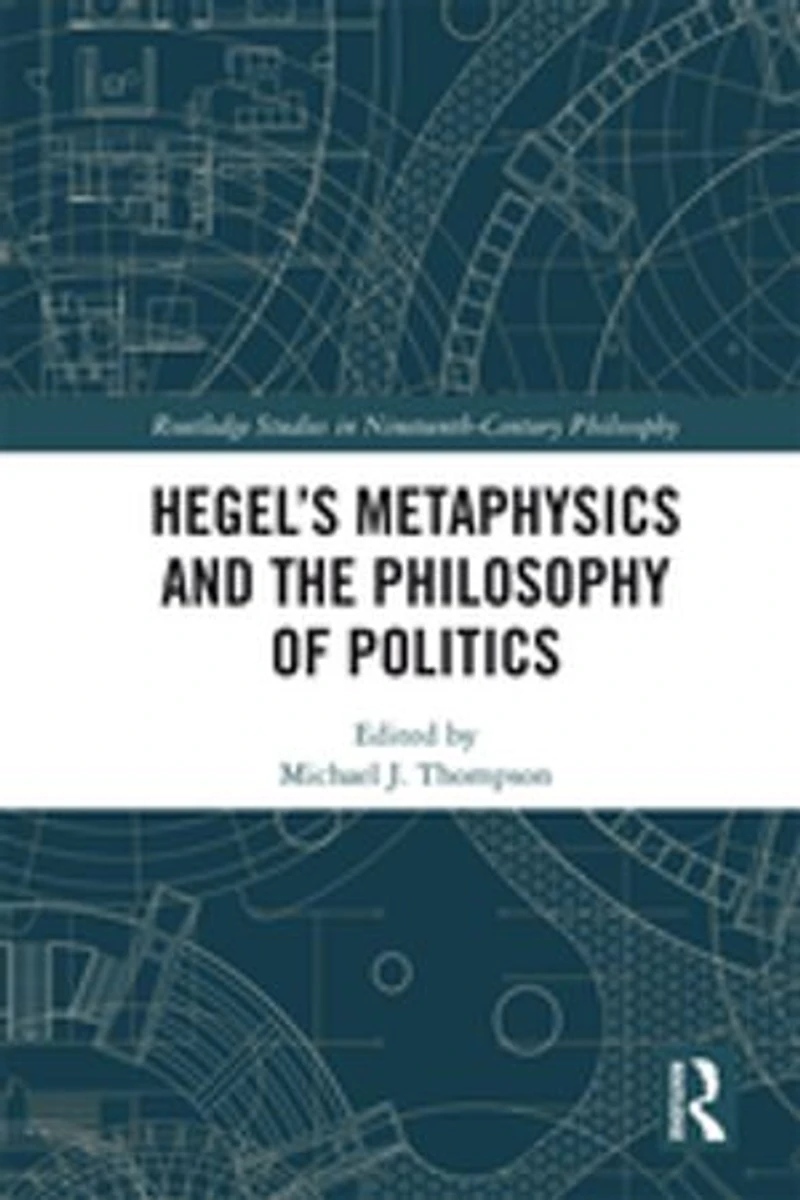 Hegel's Metaphysics And The Philosophy Of Politics
