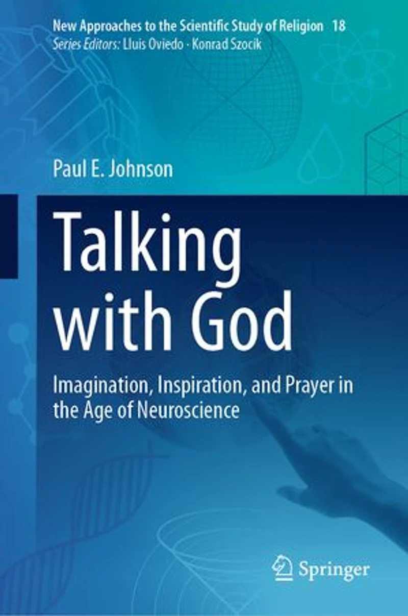 Talking with God: Imagination, Inspiration, and Prayer the Age of Neuroscience