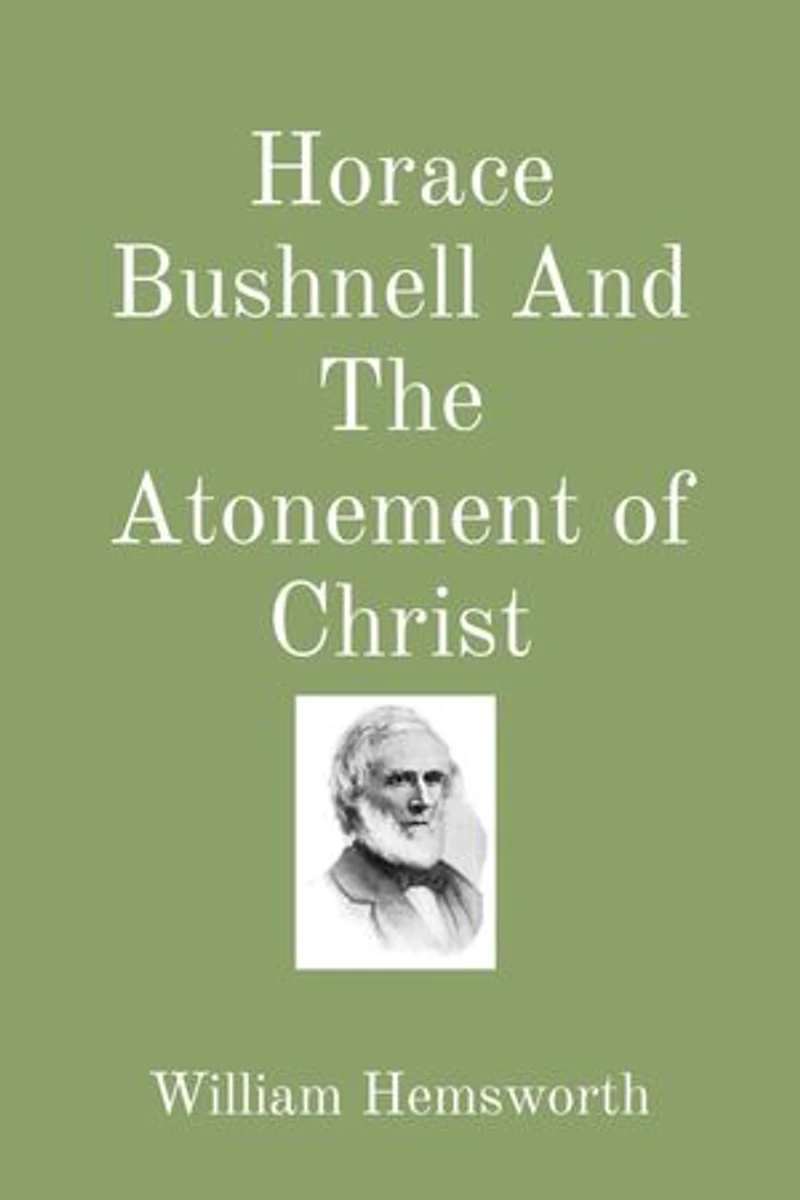 Horace Bushnell And The Atonement of Christ