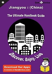 Ultimate Handbook Guide to Jiangyou : (China) Travel Guide