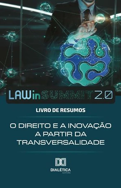 LAWin Summit 2.0: Livro de Resumos: O Direito e a Inovação a Partir da Transversalidade
