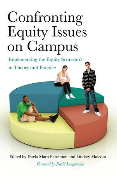 Confronting Equity Issues on Campus: Implementing the Equity Scorecard in Theory and Practice
