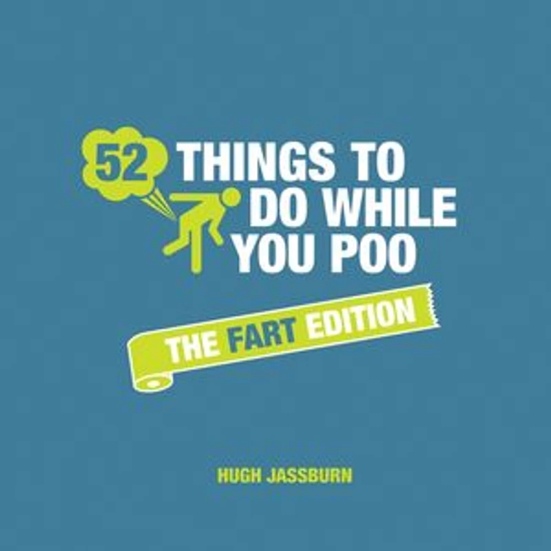 52 Things to Do While You Poo: The Fart Edition: Poop Puzzles, Hilarious Activities and Toot Trivia Keep Occupied: A Funny Bathroom Activity Book