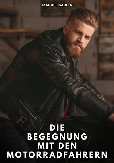 Die Begegnung mit den Motorradfahrern: Erotische Schwulengeschichten für Erwachsene Männer