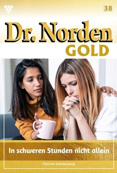 In schweren Stunden nicht allein: Dr. Norden Gold 38 – Arztroman