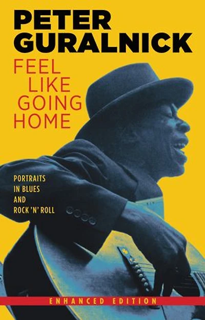 Feel Like Going Home: Portraits Blues And Rock 'n' Roll
