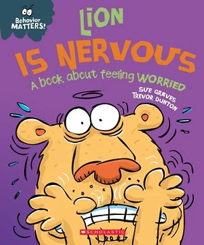 Lion is Nervous: A Book about Feeling Worried (Behavior Matters)