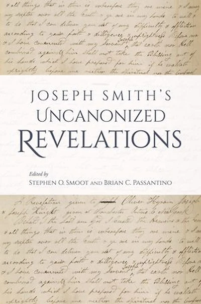 Joseph Smith’s Uncanonized Revelations