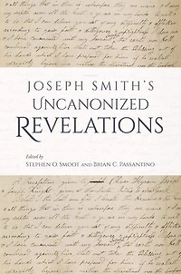 Joseph Smith’s Uncanonized Revelations
