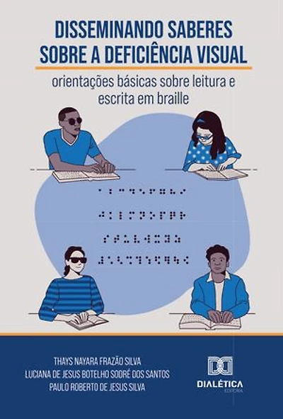 Disseminando saberes sobre a deficiência visual: orientações básicas sobre leitura e escrita em braile