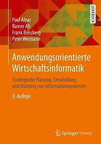 Anwendungsorientierte Wirtschaftsinformatik: Strategische Planung, Entwicklung und Nutzung von Informationssystemen