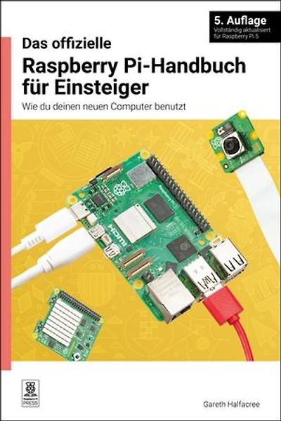 Das offizielle Raspberry Pi-Handbuch für Einsteiger / The official Raspberry Pi beginner's guide: Wie du deinen neuen Computer benutzt / How to use your new computer