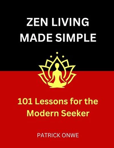 Zen Living Made Simple: 101 Lessons for the Modern Seeker