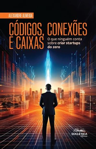Códigos, Conexões e Caixas: O que Ninguém Conta Sobre Criar Startups do Zero
