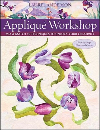 Appliqué Workshop: Mix & Match 10 Techniques to Unlock Your Creativity