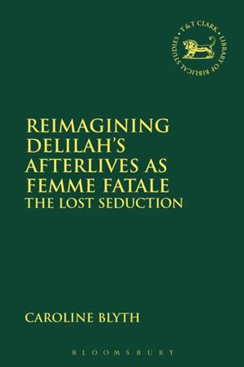 Reimagining Delilah's Afterlives As Femme Fatale: The Lost Seduction