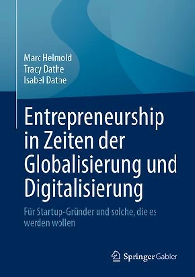 Entrepreneurship in Zeiten der Globalisierung und Digitalisierung: Für Startup-Gründer und solche, die es werden wollen