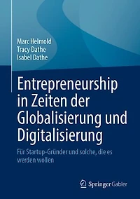 Entrepreneurship in Zeiten der Globalisierung und Digitalisierung: Für Startup-Gründer und solche, die es werden wollen