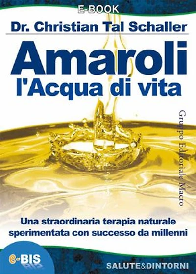 Amaroli l'acqua di vita: Una straordinaria terapia naturale sperimentata con successo da millenni