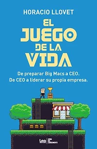 El juego de la vida: De preparar Big Macs a CEO. De CEO a liderar su propia empresa.
