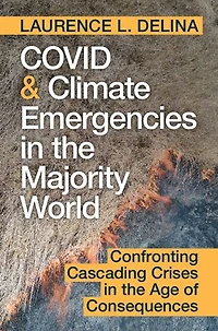 COVID and Climate Emergencies in the Majority World: Confronting Cascading Crises in the Age of Consequences
