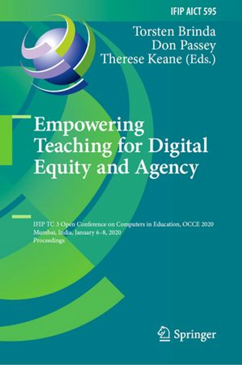 Empowering Teaching for Digital Equity and Agency: IFIP TC 3 Open Conference on Computers Education, OCCE 2020, Mumbai, India, January 6-8, Proceedings