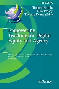 Empowering Teaching for Digital Equity and Agency: IFIP TC 3 Open Conference on Computers Education, OCCE 2020, Mumbai, India, January 6-8, Proceedings