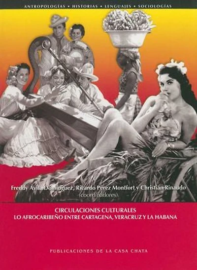 Circulaciones culturales: Lo afrocaribeño entre Cartagena, Veracruz y la Habana