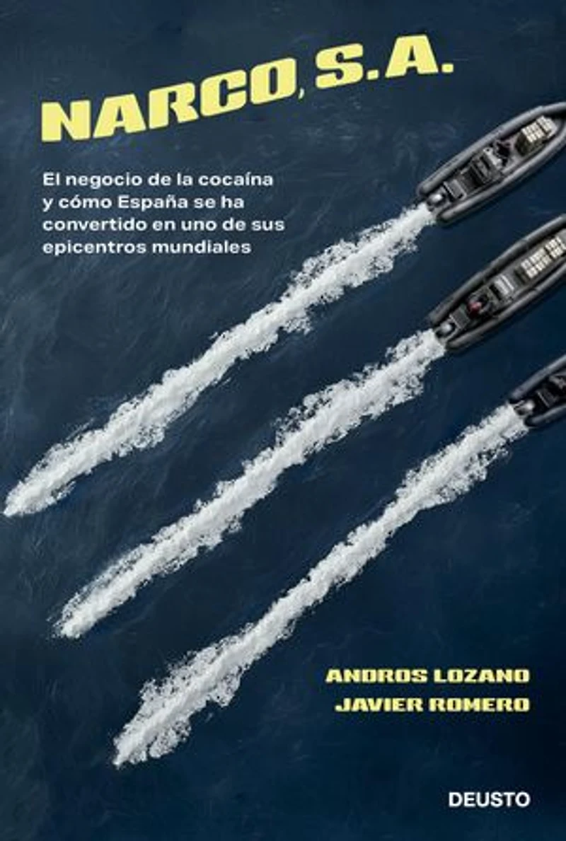 Narco, S. A.: El negocio de la cocaína y cómo España se ha convertido en uno de sus epicentros mundiales