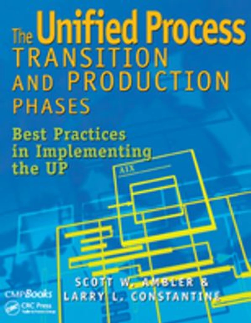 the Unified Process Transition and Production Phases: Best Practices Implementing UP