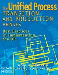 the Unified Process Transition and Production Phases: Best Practices Implementing UP