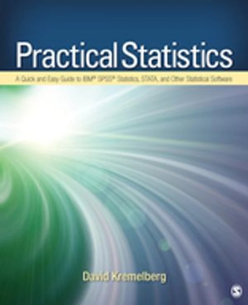 Practical Statistics: A Quick and Easy Guide to IBM® SPSS® Statistics, STATA, Other Statistical Software