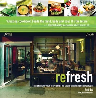 Refresh: Contemporary Vegan Recipes From the Award Winning Fresh Restaurants