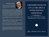 CRITERIO HUMANO EN LA ERA DE LA INTELIGENCIA ARTIFICIAL: Notas sobre responsabilidad, decisión y acompañamiento en tiempos complejos