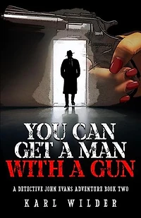 You Can Get A Man With A Gun: A John Evans mystery, #2